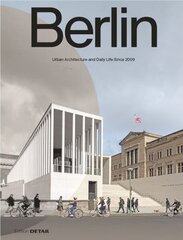 Berlin: Urban Architecture and Daily Life 20092022 hind ja info | Arhitektuuriraamatud | kaup24.ee