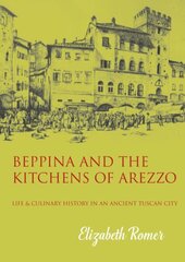 Beppina and the Kitchens of Arezzo: Life and Culinary History in an Ancient Tuscan City hind ja info | Retseptiraamatud  | kaup24.ee