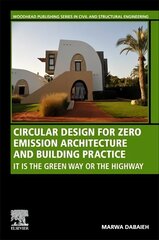 Circular Design for Zero Emission Architecture and Building Practice: It is the Green Way or the Highway hind ja info | Arhitektuuriraamatud | kaup24.ee