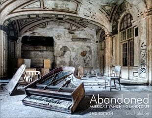 Abandoned, 2nd Edition: America's Vanishing Landscape 2nd цена и информация | Книги по фотографии | kaup24.ee