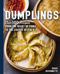 Dumplings: Over 100 Recipes from the Heart of China to the Coasts of Italy цена и информация | Книги рецептов | kaup24.ee
