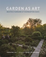 Garden as Art: Beatrix Farrand at Dumbarton Oaks hind ja info | Arhitektuuriraamatud | kaup24.ee