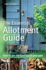 Essential Allotment Guide: How to Get the Best out of Your Plot цена и информация | Книги по садоводству | kaup24.ee