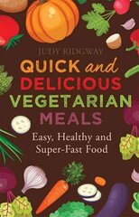 Quick and Delicious Vegetarian Meals: Easy, healthy and super-fast food цена и информация | Книги рецептов | kaup24.ee