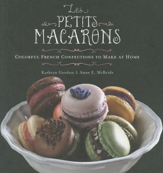 Les Petits Macarons: Colorful French Confections to Make at Home hind ja info | Retseptiraamatud  | kaup24.ee