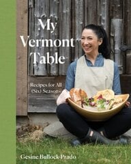 My Vermont Table: Recipes for All (Six) Seasons цена и информация | Книги рецептов | kaup24.ee