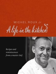 Michel Roux: A Life In The Kitchen hind ja info | Retseptiraamatud  | kaup24.ee