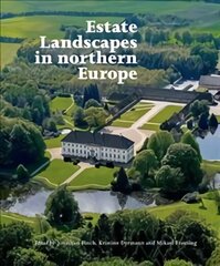 Estate Landscapes in Northern Europe hind ja info | Arhitektuuriraamatud | kaup24.ee