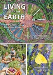 Living with the Earth: A Manual for Market Gardeners. Volume 1: Permaculture, Ecoculture: Inspired by Nature, 1 hind ja info | Aiandusraamatud | kaup24.ee