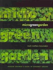 Microgreen Garden: Indoor Grower's Guide to Gourmet Greens цена и информация | Книги по садоводству | kaup24.ee