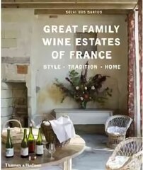 Great Family Wine Estates of France: Style · Tradition · Home hind ja info | Retseptiraamatud | kaup24.ee