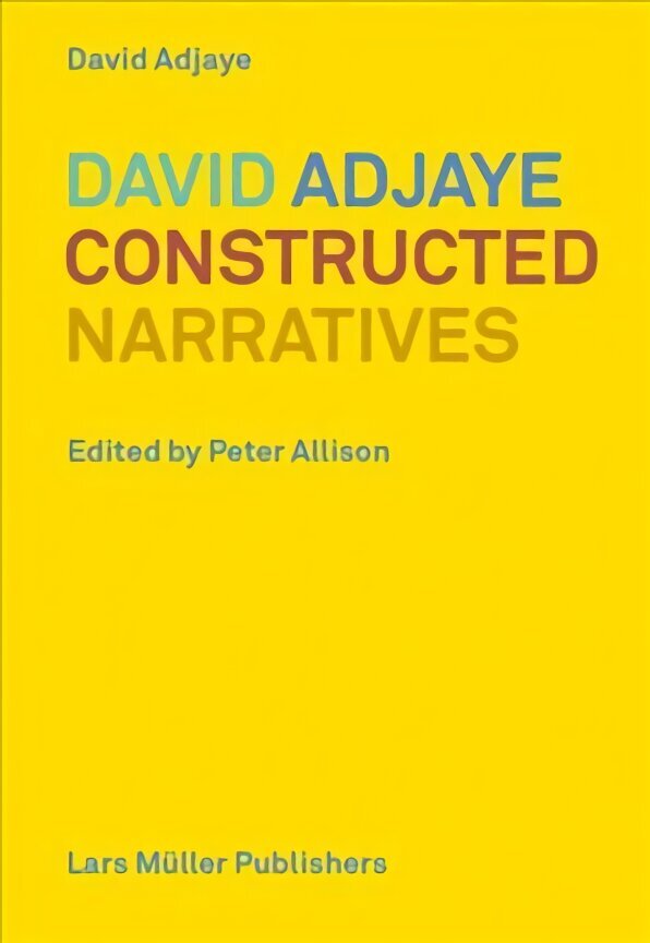 David Adjaye: Constructed Narratives hind ja info | Arhitektuuriraamatud | kaup24.ee