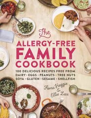 Allergy-Free Family Cookbook: 100 delicious recipes free from dairy, eggs, peanuts, tree nuts, soya, gluten, sesame and shellfish hind ja info | Retseptiraamatud | kaup24.ee