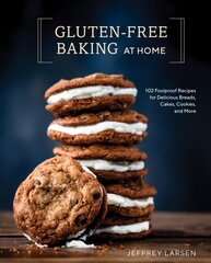 Gluten-Free Baking At Home: 113 Never-Fail, Totally Delicious Recipes for Breads, Cakes, Cookies, and More цена и информация | Книги рецептов | kaup24.ee