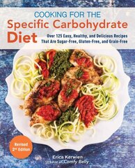 Cooking For The Specific Carbohydrate Diet: Over 125 Easy, Healthy, and Delicious Recipes that are Sugar-Free, Gluten-Free, and Grain-Free 2nd edition цена и информация | Книги рецептов | kaup24.ee