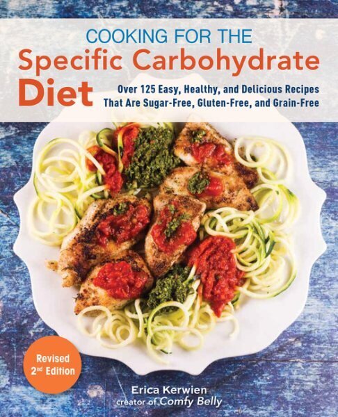 Cooking For The Specific Carbohydrate Diet: Over 125 Easy, Healthy, and Delicious Recipes that are Sugar-Free, Gluten-Free, and Grain-Free 2nd edition hind ja info | Retseptiraamatud  | kaup24.ee