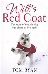 Will's Red Coat: The story of one old dog who chose to live again hind ja info | Elulooraamatud, biograafiad, memuaarid | kaup24.ee