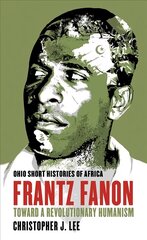 Frantz Fanon: Toward a Revolutionary Humanism цена и информация | Биографии, автобиогафии, мемуары | kaup24.ee