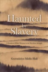 Haunted by Slavery: A Memoir of a Southern White Woman in the Freedom Struggle hind ja info | Elulooraamatud, biograafiad, memuaarid | kaup24.ee
