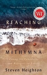 Reaching Mithymna: Among the Volunteers and Refugees on Lesvos цена и информация | Биографии, автобиогафии, мемуары | kaup24.ee