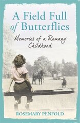 Field Full of Butterflies: Memories of a Romany Childhood цена и информация | Биографии, автобиогафии, мемуары | kaup24.ee