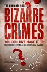 Mammoth Book of Bizarre Crimes цена и информация | Биографии, автобиогафии, мемуары | kaup24.ee