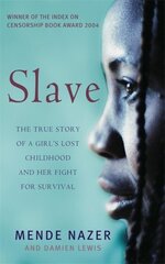 Slave: The True Story of a Girl's Lost Childhood and Her FIght for Survival цена и информация | Биографии, автобиогафии, мемуары | kaup24.ee