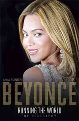 Beyoncé: Running the World: The Biography hind ja info | Elulooraamatud, biograafiad, memuaarid | kaup24.ee