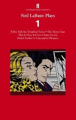 Neil LaBute: Plays 1: Filthy Talk for Troubled Times; The Mercy Seat; Some Girl(s); This Is How It Goes; Helter Skelter; A Second of Pleasure Main цена и информация | Рассказы, новеллы | kaup24.ee