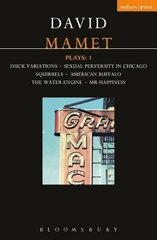 Mamet Plays: 1: Duck Variations; Sexual Perversity in Chicago; Squirrels; American Buffalo; The Water Engine; Mr Happiness цена и информация | Рассказы, новеллы | kaup24.ee