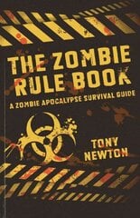 Zombie Rule Book, The A Zombie Apocalypse Survival Guide цена и информация | Фантастика, фэнтези | kaup24.ee