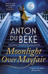 Moonlight Over Mayfair: The uplifting and charming Sunday Times Bestseller from Anton Du Beke цена и информация | Фантастика, фэнтези | kaup24.ee