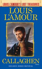 Callaghen (Louis L'Amour's Lost Treasures): A Novel цена и информация | Фантастика, фэнтези | kaup24.ee