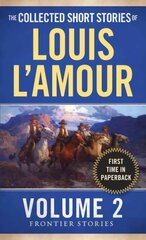 Collected Short Stories of Louis L'Amour, Volume 2: Frontier Stories цена и информация | Фантастика, фэнтези | kaup24.ee