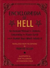 Encyclopaedia Of Hell: An Invasion Manual for Demons Concerning the Planet Earth and the Human Race With Infests It цена и информация | Фантастика, фэнтези | kaup24.ee