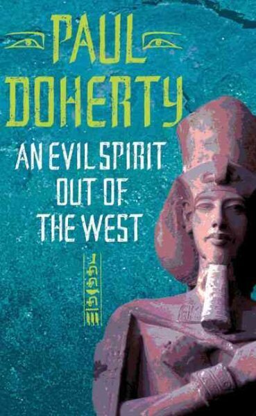 Evil Spirit Out of the West (Akhenaten Trilogy, Book 1): A story of ambition, politics and assassination in Ancient Egypt цена и информация | Fantaasia, müstika | kaup24.ee