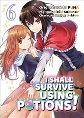 I Shall Survive Using Potions (Manga) Volume 6 цена и информация | Фантастика, фэнтези | kaup24.ee