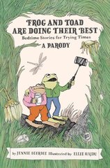 Frog and Toad are Doing Their Best [A Parody]: Bedtime Stories for Trying Times hind ja info | Fantaasia, müstika | kaup24.ee