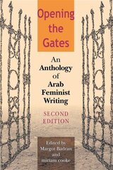 Opening the Gates, Second Edition: An Anthology of Arab Feminist Writing 2nd New edition hind ja info | Lühijutud, novellid | kaup24.ee