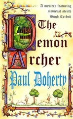 Demon Archer (Hugh Corbett Mysteries, Book 11): A twisting medieval murder mystery цена и информация | Фантастика, фэнтези | kaup24.ee