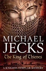 King Of Thieves (Last Templar Mysteries 26): A journey to medieval Paris amounts to danger цена и информация | Фантастика, фэнтези | kaup24.ee