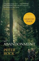 My Abandonment: Now a major film, Leave No Trace', directed by Debra Granik ('Winter's Bone') цена и информация | Фантастика, фэнтези | kaup24.ee