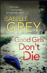 Good Girls Don't Die: a gripping serial killer thriller with jaw-dropping twists hind ja info | Fantaasia, müstika | kaup24.ee