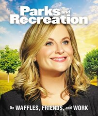 Parks and Recreation: On Waffles, Friends, and Work hind ja info | Ühiskonnateemalised raamatud | kaup24.ee