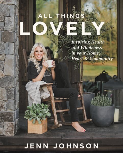All Things Lovely: Inspiring Health and Wholeness in Your Home, Heart, and Community hind ja info | Usukirjandus, religioossed raamatud | kaup24.ee