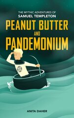 Peanut Butter and Pandemonium: Book 2 in the Mythic Adventures of Samuel Templeton цена и информация | Книги для подростков и молодежи | kaup24.ee