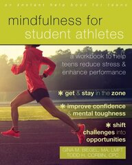 Mindfulness for Student Athletes: A Workbook to Help Teens Reduce Stress and Enhance Performance hind ja info | Eneseabiraamatud | kaup24.ee