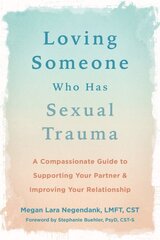 Loving Someone Who Has Sexual Trauma: A Compassionate Guide to Supporting Your Partner and Improving Your Relationship цена и информация | Самоучители | kaup24.ee