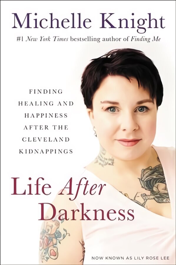 Life After Darkness: Finding Healing and Happiness After the Cleveland Kidnappings hind ja info | Eneseabiraamatud | kaup24.ee