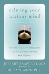 Calming Your Anxious Mind: How Mindfulness & Compassion Can Free You from Anxiety, Fear & Panic hind ja info | Eneseabiraamatud | kaup24.ee